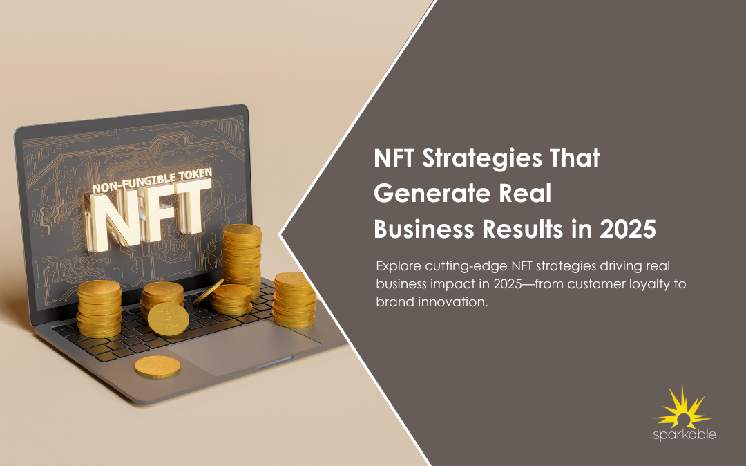 NFT Strategies That Generate Real Business Results in 2025
